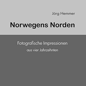 Jörg Hemmer. Norwegens Norden - Fotografische Impressionen aus vier Jahrzehnten. BoD – Books on Demand, 2019.