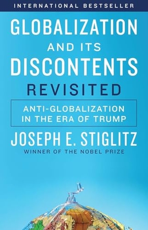 Stiglitz, Joseph E. Globalization and Its Discontents Revisited - Anti-Globalization in the Era of Trump. W. W. Norton & Company, 2017.