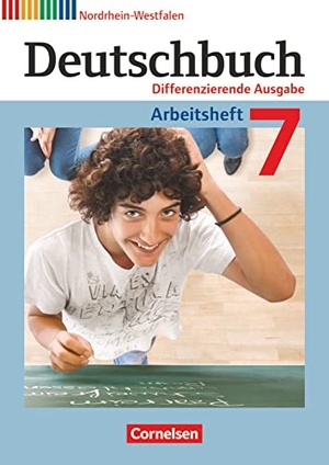 Dick, Friedrich / Fulde, Agnes et al. Deutschbuch 7. Schuljahr. Arbeitsheft mit Lösungen. Differenzierende Ausgabe Nordrhein-Westfalen. Cornelsen Verlag GmbH, 2014.