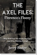 The Axel Files: Florence's Floozy: Who Will Find The Savola Diamond, And Who Will Die Trying?