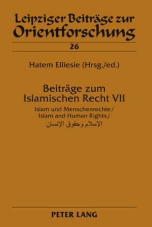 Elliesie, Hatem (Hrsg.). Beiträge zum Islamischen Recht VII - Islam und Menschenrechte / Islam and Human Rights. Peter Lang, 2010.
