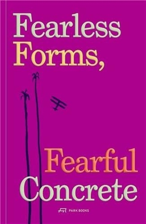 Tavares, André. Fearless Forms, Fearful Concrete - The Onset of Brazilian Modern Architecture. Park Books, 2026.