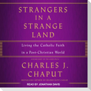 Strangers in a Strange Land Lib/E: Living the Catholic Faith in a Post-Christian World