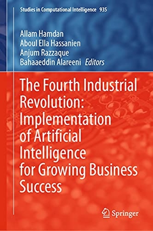 Hamdan, Allam / Bahaaeddin Alareeni et al (Hrsg.). The Fourth Industrial Revolution: Implementation of Artificial Intelligence for Growing Business Success. Springer International Publishing, 2021.