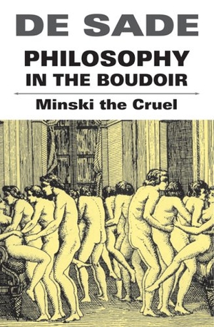 De Sade, Marquis. Philosophy in the Boudoir. Creation Books, 2015.