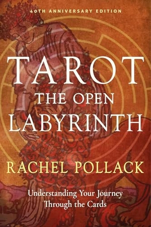 Pollack, Rachel. Tarot: The Open Labyrinth-40th Anniversary Edition - Understanding Your Journey Through the Cards. Red Wheel/Weiser, 2026.