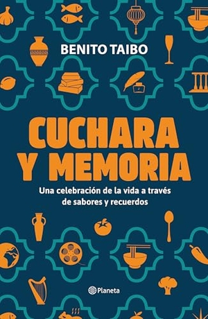 Taibo, Benito. Cuchara Y Memoria (Memorias) / Spoon and Memory (a Memoir). Planeta Publishing Corp, 2025.