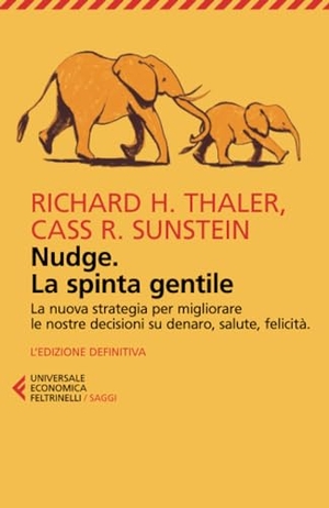 Thaler, Richard H. / Cass R. Sunstein. Nudge. La spinta gentile. La nuova strategia per migliorare le nostre decisioni su denaro, salute, felicità. Feltrinelli, 2024.