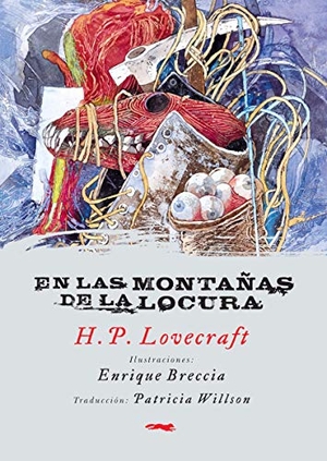 Lovecraft, H. P. / Breccia, Enrique et al. En las montañas de la locura. Libros del Zorro Rojo, 2015.