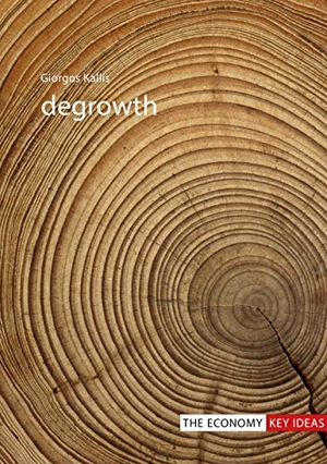 Kallis, Giorgos. Degrowth. Edinburgh University Press, 2018.