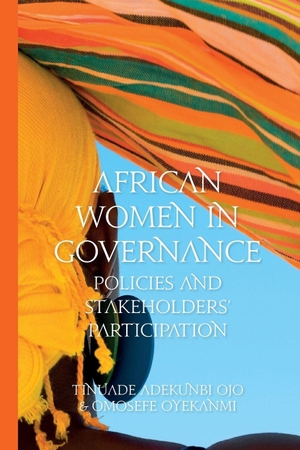Oyekanmi, Omosefe / Tinuade Adekunbi Ojo. African Women in Governance - Policies and Stakeholder's Participation. Independently published, 2026.