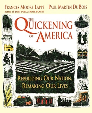 Lappe, Frances Moore / Bois, Paul Martin Du et al. The Quickening of America - Rebuilding Our Nation, Remaking Our Lives. John Wiley & Sons, 1994.