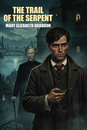 Braddon, Mary Elizabeth. The Trail of the Serpent. Wildside Press, 2024.