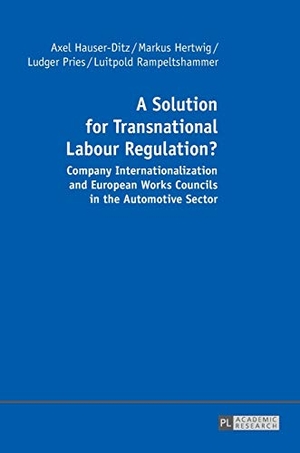 Hertwig, Markus / Hauser-Ditz, Axel et al. A Solution for Transnational Labour Regulation? - Company Internationalization and European Works Councils in the Automotive Sector. Peter Lang, 2015.