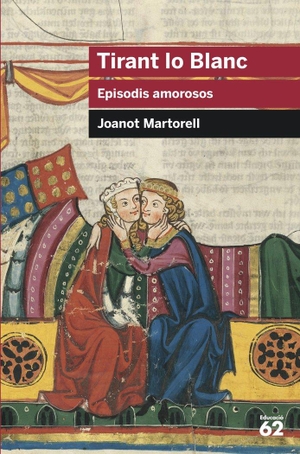 Martorell, Joanot. Tirant lo Blanc. Episodis amorosos : Inclou recurs digital. Educaula, 2013.