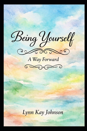 Johnson, Lynn Kay. Being Yourself - A Way Forward. Independently published, 2026.