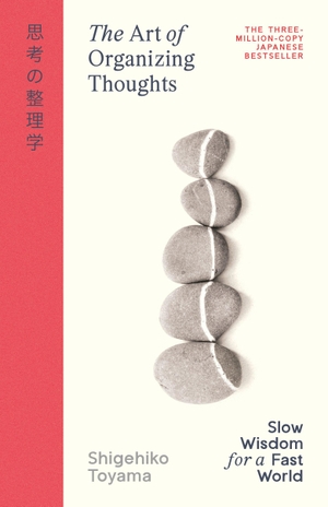 Toyama, Shigehiko. The Art of Organizing Thoughts. Penguin Books Ltd (UK), 2026.