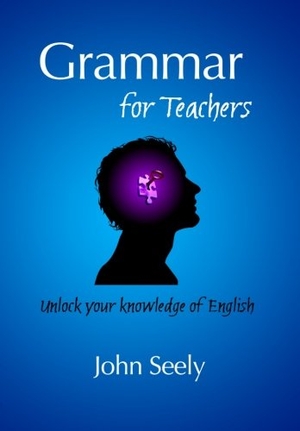 Seely, John. Grammar for Teachers. Oxpecker, 2007.