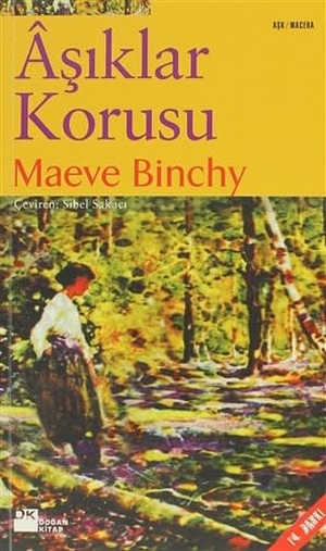 Binchy, Maeve. Asiklar Korusu. Dogan Kitap, 2007.