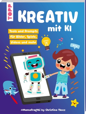 Tkocz, Christina. Kreativ mit KI - Tools und Prompts für Bilder, Spiele, Videos und mehr. frechverlag GmbH, 2026.