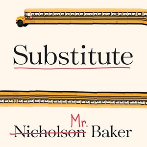 Baker, Nicholson. Substitute: Going to School with a Thousand Kids. Tantor, 2016.