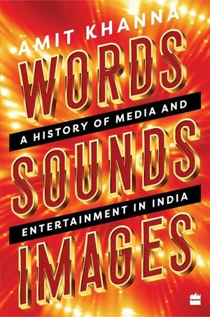 Khanna, Amit. Words. Sounds. Images - A History of Media and Entertainment in India. HarperCollins India, 2020.