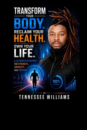 Williams, Tennessee / Tennessee Williams. Transform Your Body Reclaim Your Health.. Independently published, 2026.