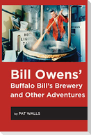 Bill Owens' Buffalo Bill's Brewery and Other Adventures