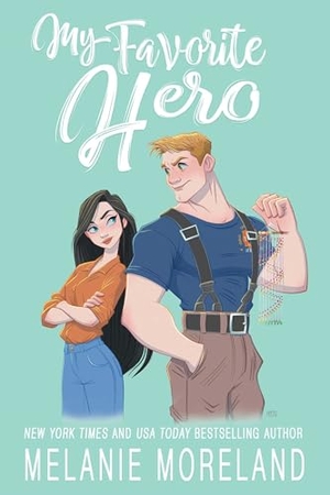 Moreland, Melanie. My Favorite Hero. Waterhouse Press LLC, 2025.