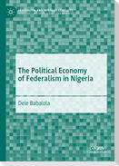 The Political Economy of Federalism in Nigeria