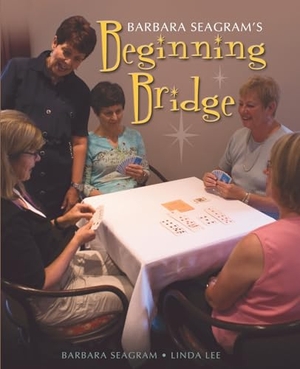 Seagram, Barbara / Linda Lee. Beginning Bridge. Master Point Press, 2008.