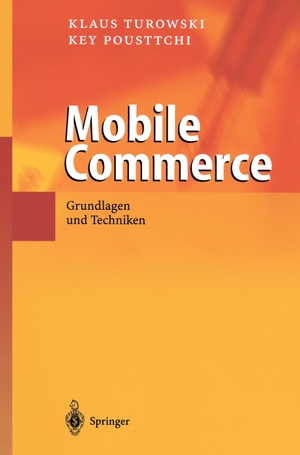 Pousttchi, Key / Klaus Turowski. Mobile Commerce - Grundlagen und Techniken. Springer Berlin Heidelberg, 2003.
