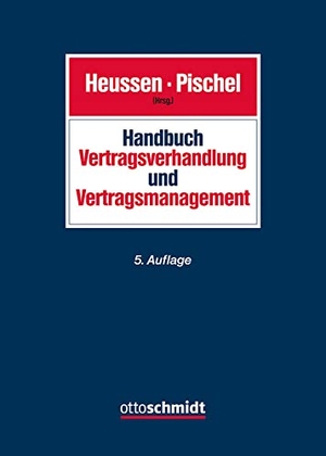 Heussen, Benno / Gerhard Pischel (Hrsg.). Handbuch Vertragsverhandlung und Vertragsmanagement. Schmidt , Dr. Otto, 2021.