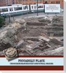 Piccadilly Place: Uncovering Manchester's Industrial Origins