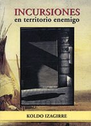Izaguirre Urreaga, Koldo. Incursiones en territorio enemigo. Pamiela Argitaletxea, 1997.