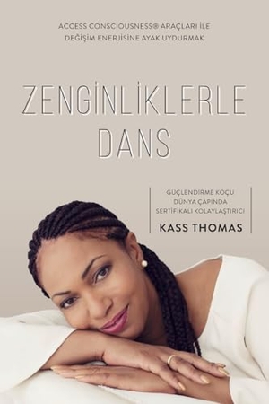 Thomas, Kass. Zenginliklerle Dans (Turkish). Access Consciousness Publishing Company, 2024.