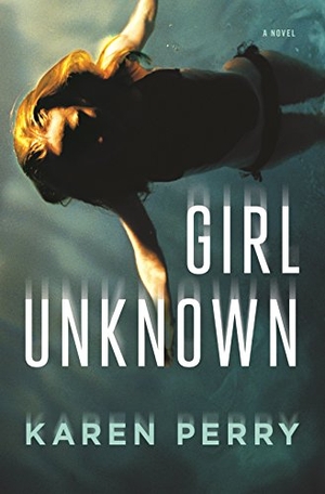 Perry, Karen. Girl Unknown. Henry Holt & Company, 2018.