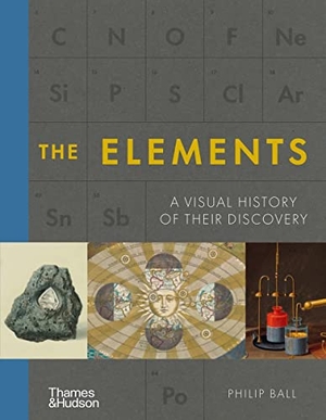Ball, Philip. The Elements - A Visual History of Their Discovery. Thames & Hudson IWUK, 2021.