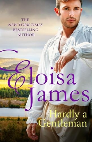 James, Eloisa. Hardly A Gentleman. Little, Brown Book Group, 2025.