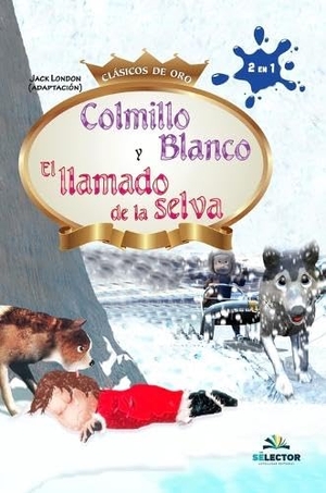 London, Jack. Colmillo banco y El llamado de la selva. SELECTOR, S.A. DE C.V., 2026.
