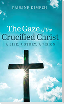 The Gaze of the Crucified Christ