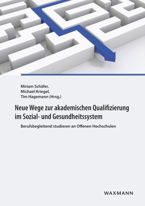 Schäfer, Miriam / Michael Kriegel et al (Hrsg.). Neue Wege zur akademischen Qualifizierung im Sozial- und Gesundheitssystem - Berufsbegleitend studieren an Offenen Hochschulen. Waxmann Verlag, 2020.