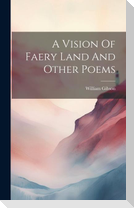 A Vision Of Faery Land And Other Poems