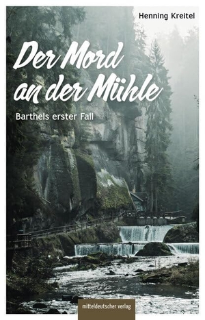 Kreitel, Henning. Der Mord an der Mühle - Barthels erster Fall. Mitteldeutscher Verlag, 2024.