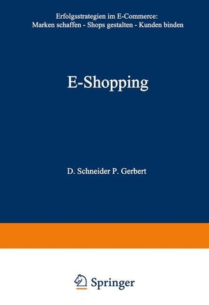 Gerbert, Philipp / Dirk Schneider. E-Shopping - Erfolgsstrategien im Electronic Commerce: ¿ Marken schaffen ¿ Shops gestalten ¿ Kunden binden. Gabler Verlag, 2012.