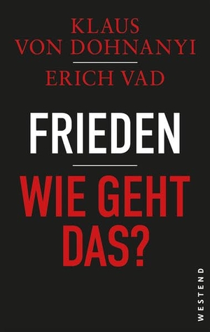 Dohnanyi, Klaus Von / Erich Vad. Frieden - Wie geht das?. Westend, 2026.