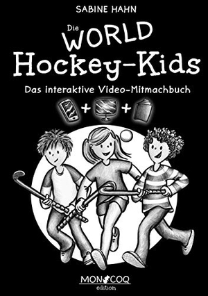 Hahn, Sabine. Die WORLD Hockey-Kids - Das interaktive Video-Mitmachbuch. Mon Coq edition, 2021.