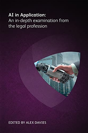 Arruda, Andrew / Bennett, Peter et al. AI in Application - An in-depth examination from the legal profession. Globe Law and Business Limited, 2018.