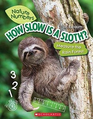 Esbaum, Jill. How Slow Is a Sloth?: Measure the Rainforest (Nature Numbers). Scholastic Inc., 2022.