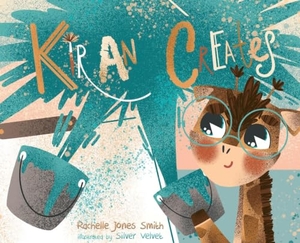 Jones Smith, Rachelle. Kiran Creates. Keepin' Up Wit Press, 2021.